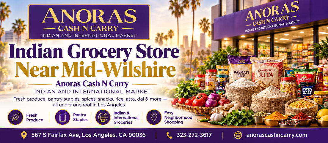 Indian Grocery Store Near Mid-Wilshire: Anoras Cash N Carry