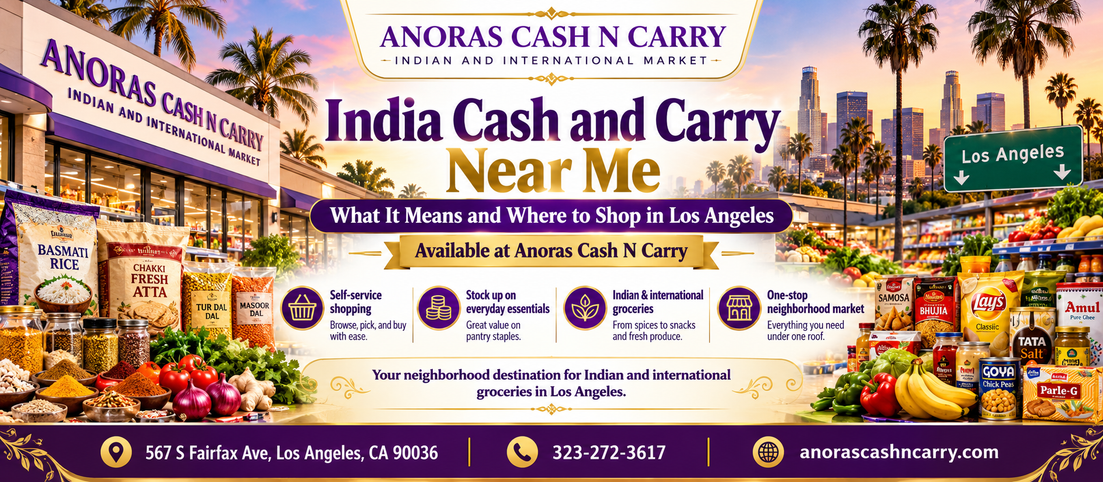 India Cash and Carry Near Me: What It Means and Where to Shop in Los Angeles